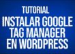 miniatura tutorial instalar Google Tag Manager Wordpress